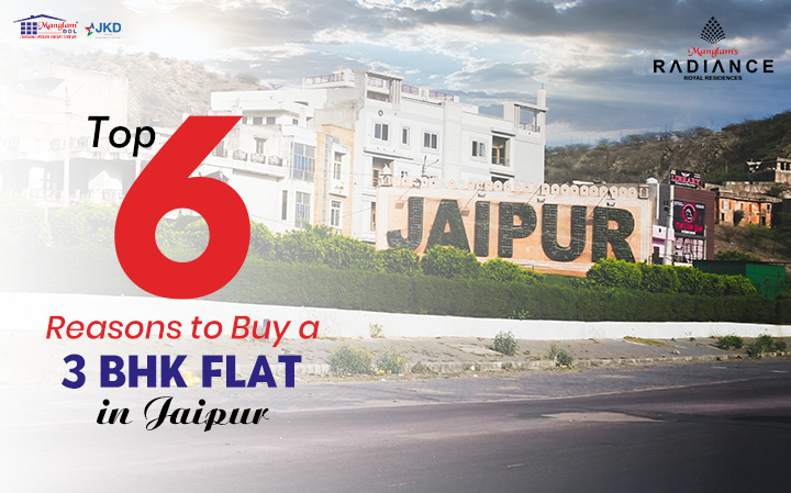 Top 6 Reasons to Buy a 3 BHK Flat in Jaipur- Manglam Radiance