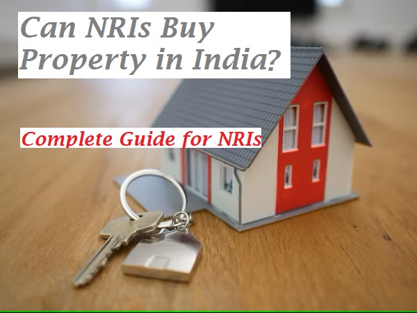 Can NRI Buy Property in India | Complete Guide